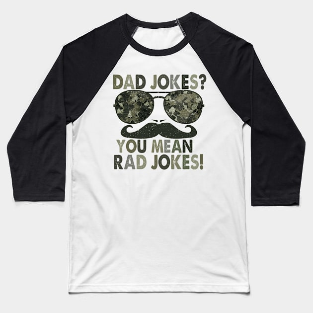 Dad jokes, you mean rad jokes; funny father's day gift; gift for dad; funny; dad joke shirt; dad; sunglasses; moustache; Baseball T-Shirt by Be my good time